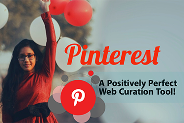 Pinterest – A Positively Perfect Web Curation Tool!